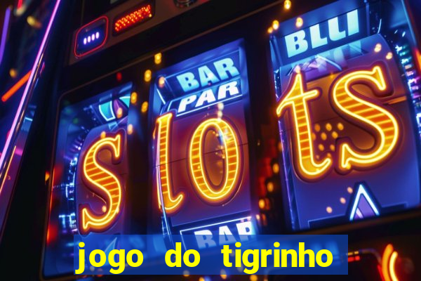 jogo do tigrinho deposito minimo 5 reais